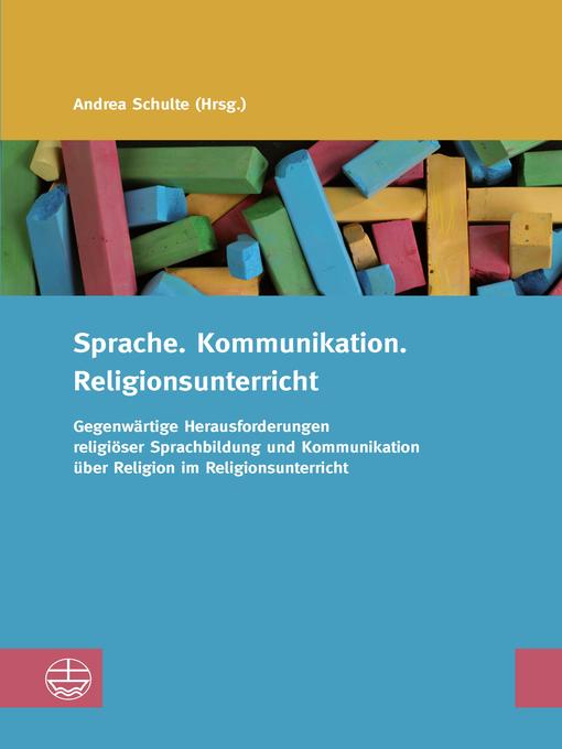 Title details for Sprache. Kommunikation. Religionsunterricht by Andrea Schulte - Available
